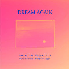 Baturay Yarkın Trio & Nağme Yarkın – Dream Again (2023)