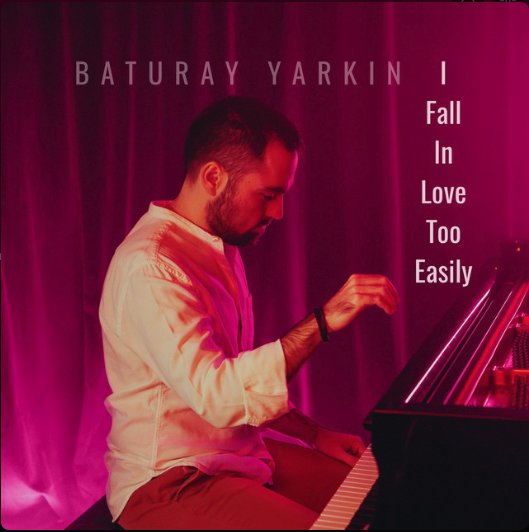 Baturay Yarkın – I Fall In Love Too Easily (2025)